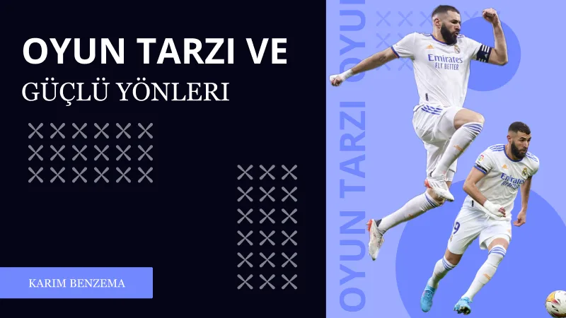 Benzema'nın Oyun Tarzı ve Güçlü Yönleri