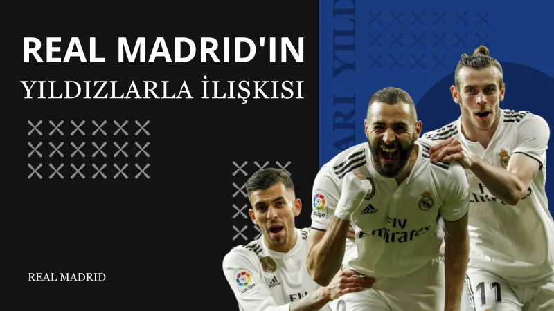 Real Madrid'in Yıldızlarla İlişkisi