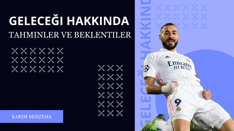 Sonuç: Benzema'nın Geleceği Hakkında Tahminler ve Beklentiler