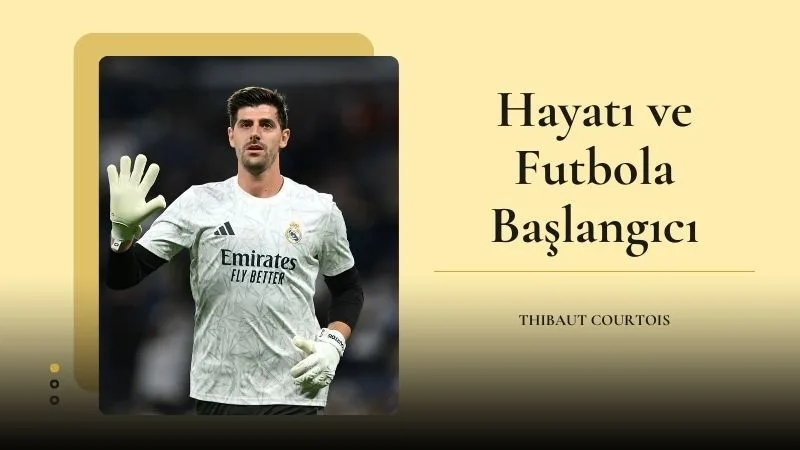 Thibaut Courtois'nın Hayatı ve Futbola Başlangıcı